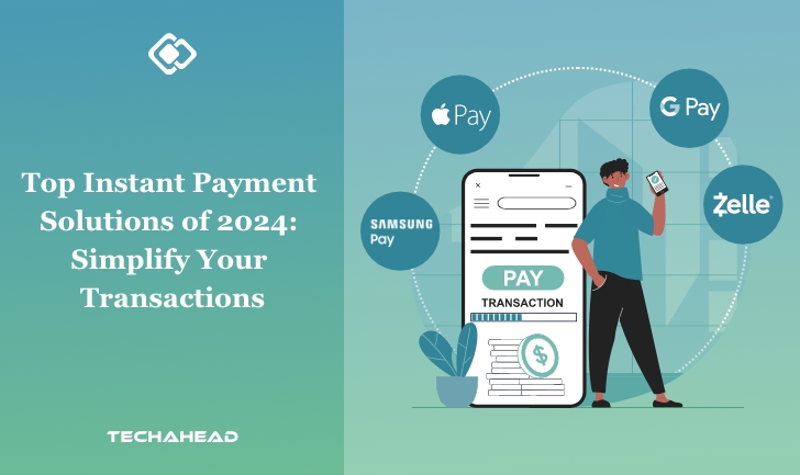 Top Instant Payment Solutions of 2024: Simplify Your Transactions