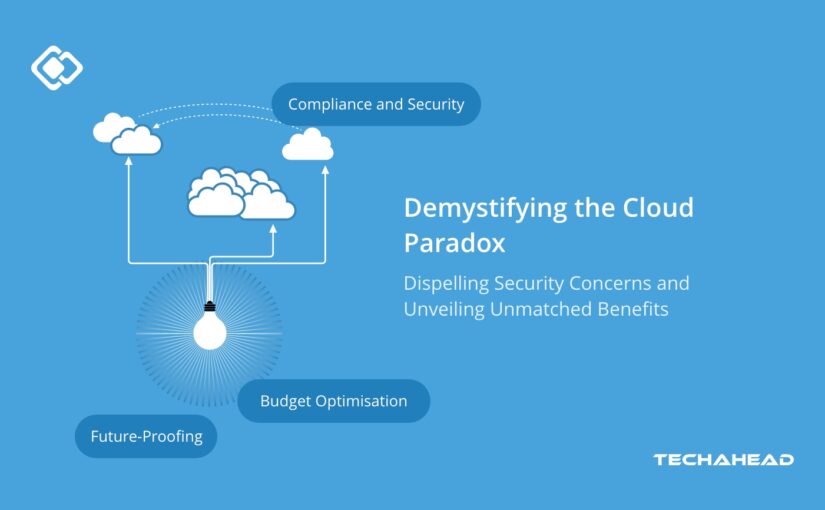 The Cloud Paradox: Security Fears vs. Unparalleled Benefits - We Debunk the Myths! 