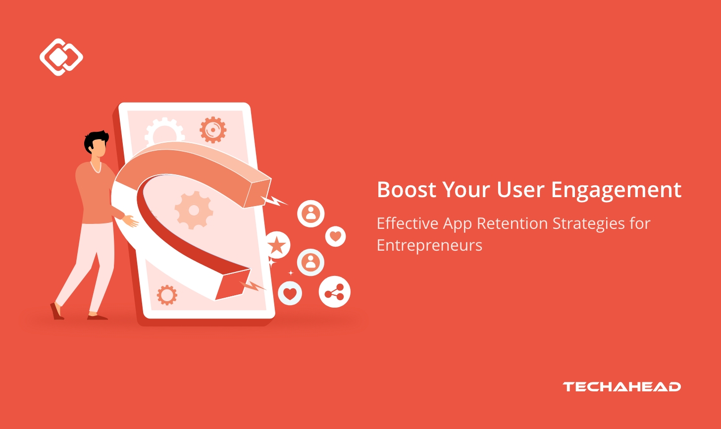 Effective Retention Strategies For Mobile Apps