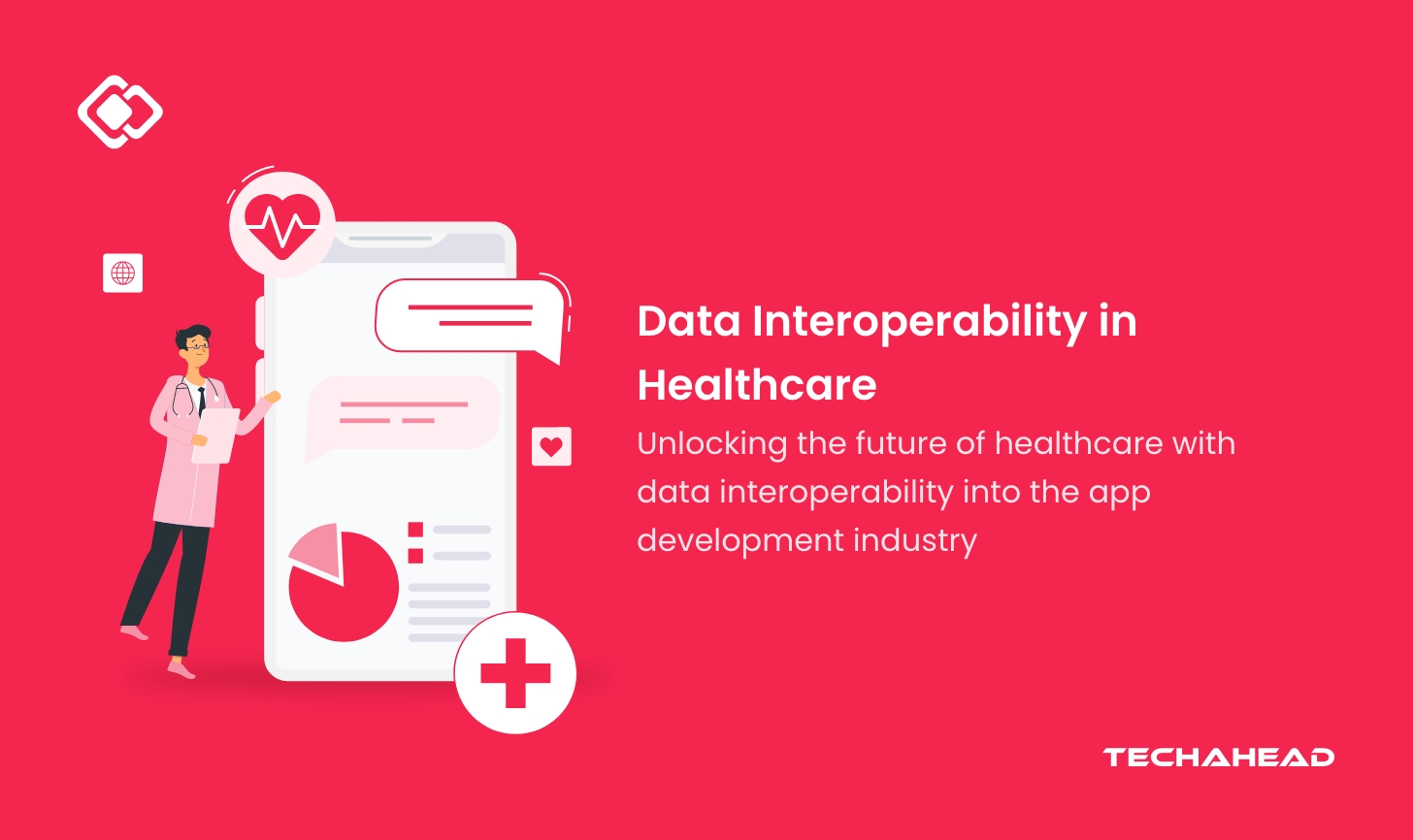 The Role of Data Interoperability in Healthcare Industry