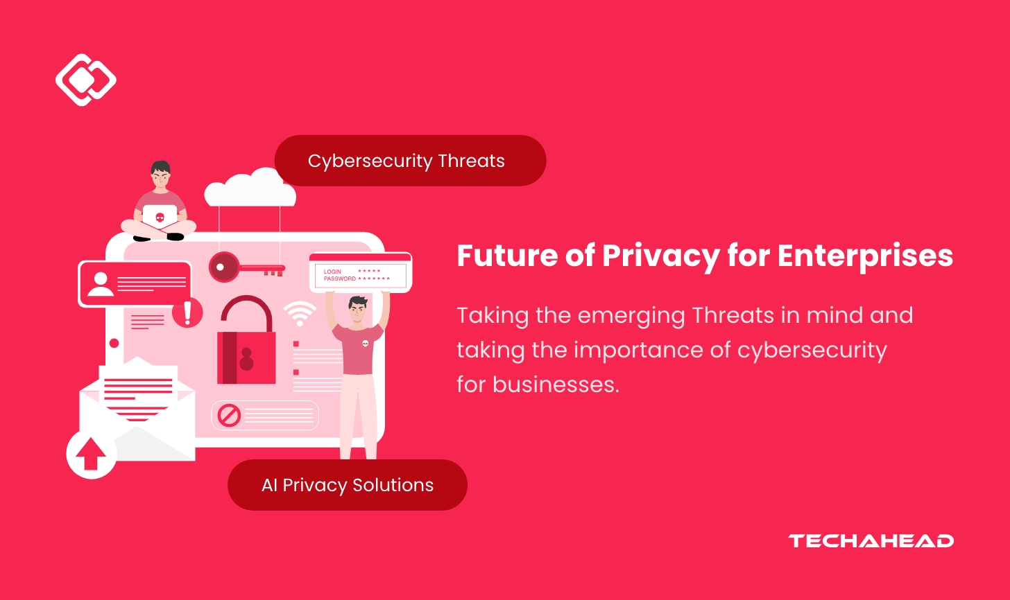 The Future of Privacy: How Enterprises Can Stay Ahead of Emerging Threats