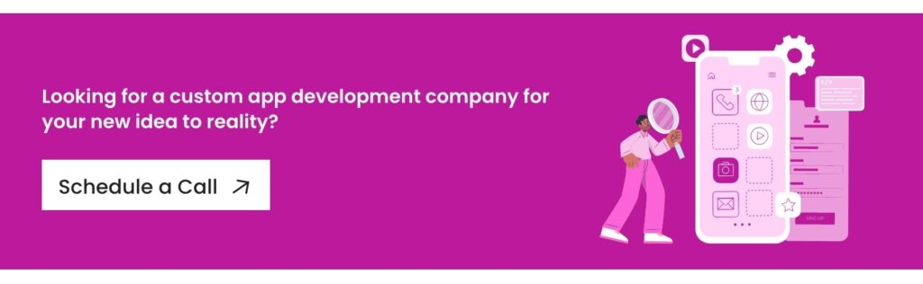 Looking for a custom app development company for your new idea to reality?